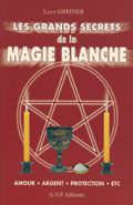 LES GRANDS SECRETS DE LA MAGIE BLANCHE